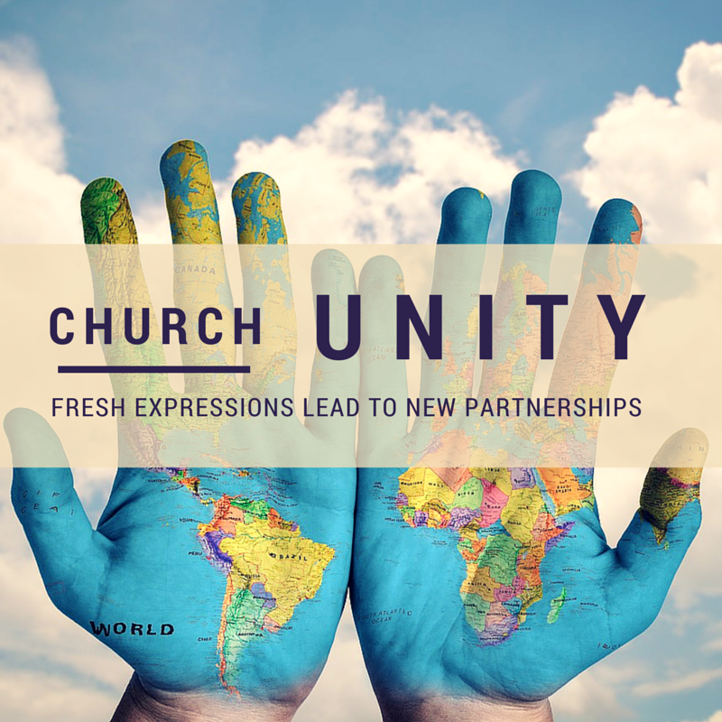 Church Unity- Fresh Expressions Lead to